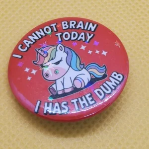 Funny Sarcastic Unicorn Button Pins – Cute & Sassy Sayings - | Lightweight, Pinback Button Badge (Choose your Size) - Image 1