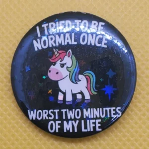 Funny Sarcastic Unicorn Button Pins – Cute & Sassy Sayings - | Lightweight, Pinback Button Badge (Choose your Size) - Image 1